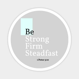 Be Strong, Firm, Steadfast, 1 Peter 5:10 Magnet